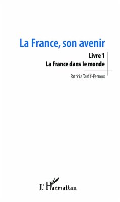 La France, son avenir (Livre 1) - Tardif-Perroux, Patricia