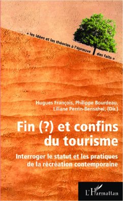 Fin(?) et confins du tourisme - François, Hugues; Perrin-Bensahel, Liliane; Bourdeau, Philippe
