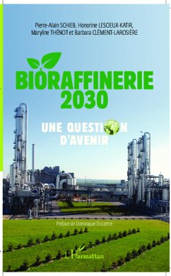 Bioraffinerie 2030. Une question d'avenir - Schieb, Pierre-Alain; Lescieux-Katir, Honorine; Thénot, Maryline; Clément-Larosière, Barbara