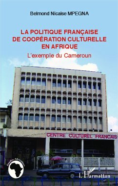 La politique française de coopération culturelle en Afrique - Mpegna, Belmond Nicaise