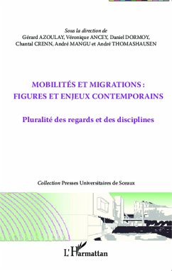 Mobilités et migrations : figures et enjeux contemporains - Azoulay, Gérard; Ancey, Véronique; Dormoy, Daniel; Crenn, Chantal; Mangu, André; Thomashausen, André