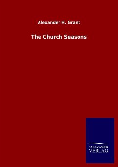 The Church Seasons - Grant, Alexander H.