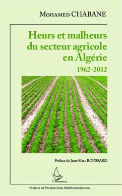 Heurs et malheurs du secteur agricole en Algérie 1962-2012 - Chabane, Mohamed