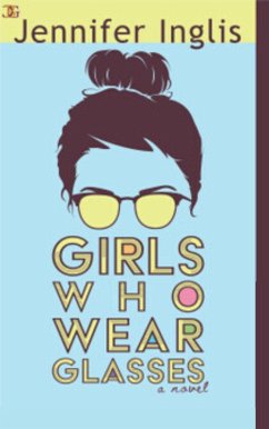 Girls Who Wear Glasses (eBook, ePUB) - Inglis, Jennifer