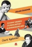 Ilham Veren Cumhuriyet Kahramanlari - Öncü Kadinlar
