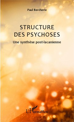 Structure des psychoses - Bercherie, Paul