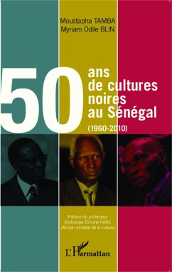 50 ans de cultures noires au Sénégal (1960-2010) - Blin, Myriam Odile; Tamba, Moustapha