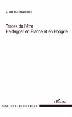 Traces de l'être Heidegger en France et en Hongrie - Takacs, Adam; Jean, Gregori