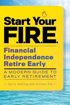 Start Your F.I.R.E. (Financial Independence Retire Early) - Redling, Dylin; Allison, Tom
