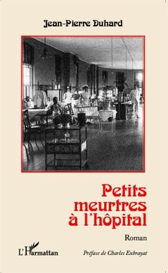 Petits meurtres à l'hôpital - Duhard, Jean-Pierre