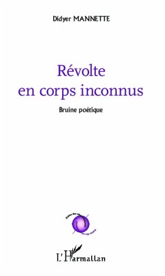 Révolte en corps inconnus - Mannette, Didyer