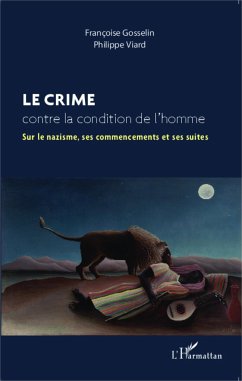 Le crime contre la condition de l'homme - Viard, Philippe; Gosselin, Françoise