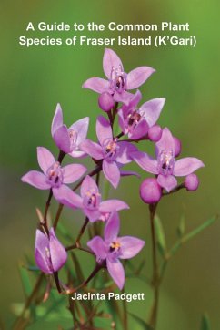 A Guide to the Common Plant Species of Fraser Island (K'Gari) - Padgett, Jacinta