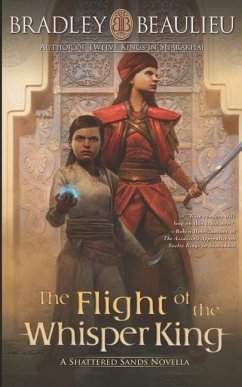 The Flight of the Whisper King: A Shattered Sands Novella - Beaulieu, Bradley P.