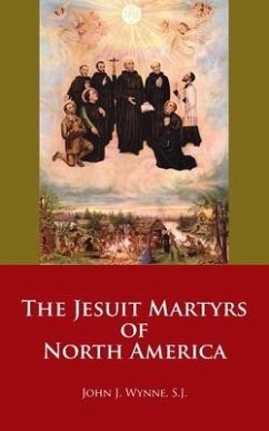 The Jesuit Martyrs of North America - Wynne, John J