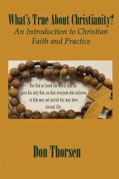 What's True about Christianity?: An Introduction to Christian Faith and Practice - Thorsen, Don