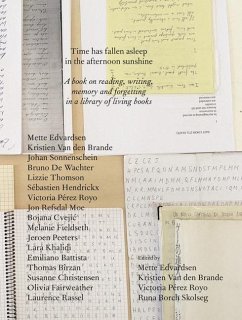 Time Has Fallen Asleep in the Afternoon Sunshine: A Book on Reading, Writing, Memory and Forgetting in a Library of Living Books