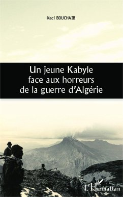 Un jeune Kabyle face aux horreurs de la guerre d'Algérie - Bouchaib, Kaci