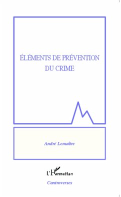 Eléments de prévention du crime - Lemaître, André