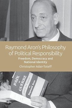 Raymond Aron's Philosophy of Political Responsibility - Adair-Toteff, Christopher