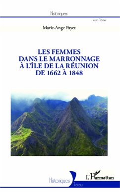 Les femmes dans le marronnage à l'île de la Réunion de 1662 à 1848 - Payet, Marie-Ange