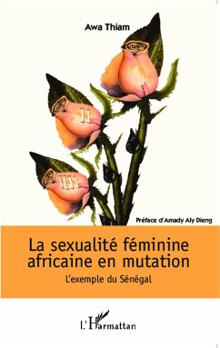 La sexualité féminine africaine en mutation - Thiam, Awa