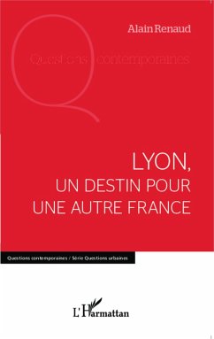 Lyon, un destin pour une autre France - Renaud, Alain