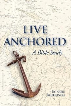 Live Anchored: A Bible Study - Robertson, Katie