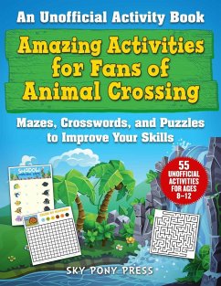 Amazing Activities for Fans of Animal Crossing: An Unofficial Activity Book--Mazes, Crosswords, and Puzzles to Improve Your Skills - Weber, Jen Funk