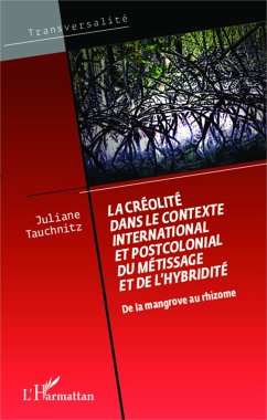 La créolité dans le contexte international et postcolonial du métissage et de l'hybridité - Tauchnitz, Juliane