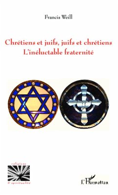 Chrétiens et juifs, juifs et chrétiens - Weill, Francis