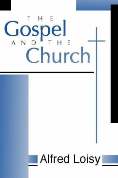 The Gospel and the Church - Loisy, Alfred