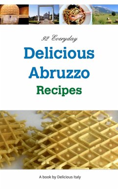 92 Everyday Delicious Abruzzo Recipes - Curnow, Philip