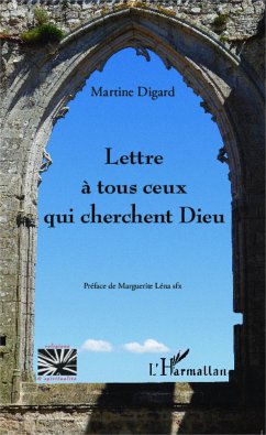 Lettre à tous ceux qui cherchent Dieu - Digard, Martine