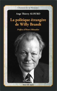 La politique étrangère de Willy Brandt - Alouko, Ange Thierry