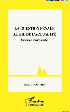 La question pénale au fil de l'actualité - Tournier, Pierre V.