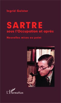 Sartre sous l'Occupation et après - Galster, Ingrid