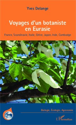 Voyages d'un botaniste en Eurasie - Delange, Yves