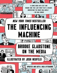 The Influencing Machine: Brooke Gladstone on the Media - Gladstone, Brooke; Neufeld, Josh