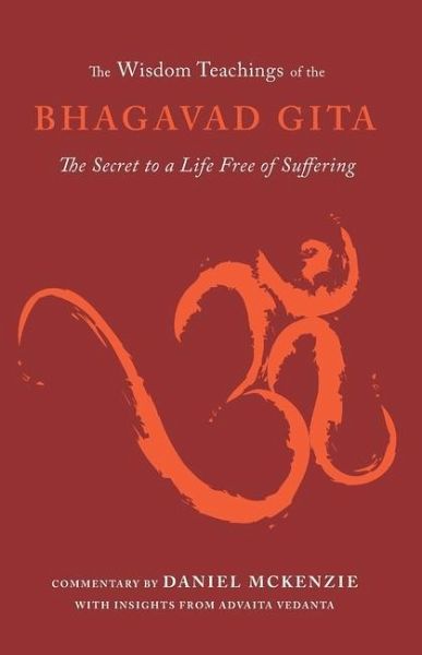 The Wisdom Teachings of the Bhagavad Gita The Wisdom Teachings of the Bhagavad Gita