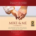 Mike & Me: An Inspiring Guide for Couples Who Choose to Face Alzheimer's Together at Home