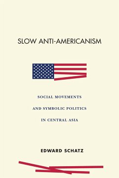 Slow Anti-Americanism - Schatz, Edward