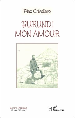Burundi mon amour - Crivellaro, Pino