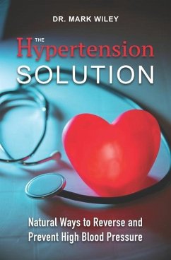 The Hypertension Solution: Natural Ways to Reverse and Prevent High Blood Pressure - Wiley, Mark