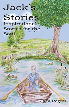 Jack's Stories: Inspirational Stories for the Soul - Rogers, Jack