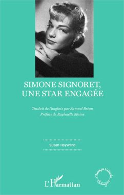 Simone Signoret, une star engagée - Hayward, Susan