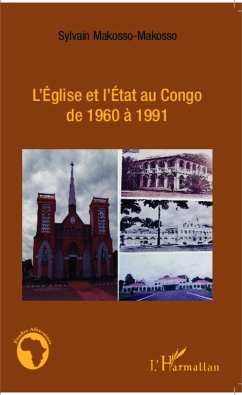 L'Eglise et l'Etat au Congo de 1960 à 1991 - Makosso-Makosso, Sylvain