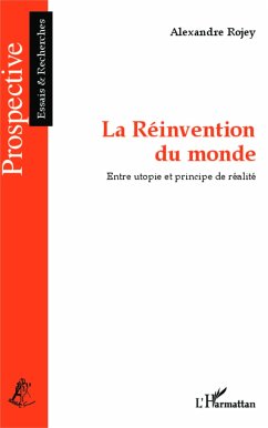 La Réinvention du monde - Rojey, Alexandre