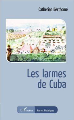 Les larmes de Cuba - Berthomé, Catherine