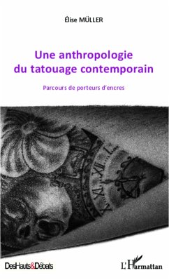 Une anthropologie du tatouage contemporain - Müller, Elise